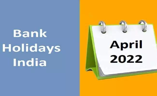 Bank holidays in April 2022 : ఏప్రిల్ నెలలో బ్యాంకులకి 15 రోజులు సెలవులు..!