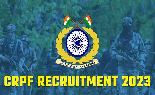 CRPF Recruitment 2023: ఇంటర్ అర్హతతో సీఆర్‌పీఎఫ్‌లో ఉద్యోగాలు.. ASI, హెడ్ కానిస్టేబుల్ పోస్టుల భర్తీ..
