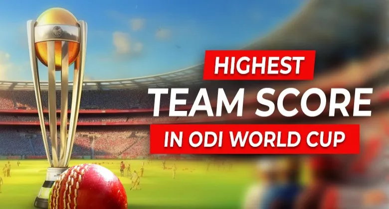 ODI World Cup: ప్రపంచకప్‌లో అత్యధిక స్కోర్లు ఇవే